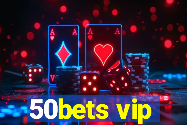 50bets vip